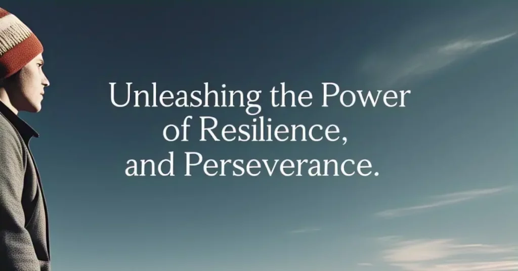 Unleashing the Power of Resilience and Perseverance